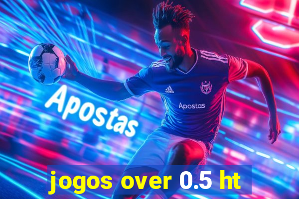 jogos over 0.5 ht